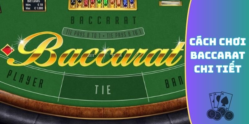 Cách chơi Baccarat chi tiết